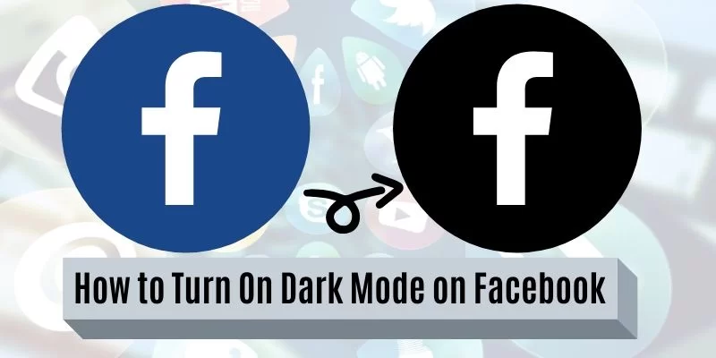 how to activate facebook dark mode on all your devices