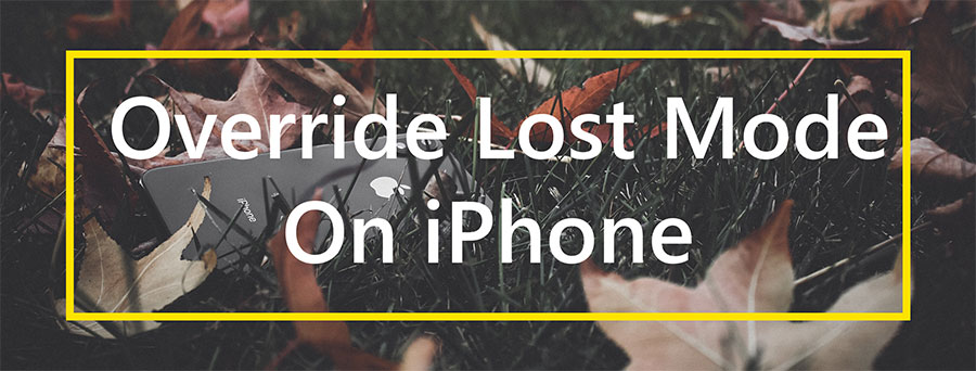 How to Override Lost Mode on iPhone/iPad in 3 ways