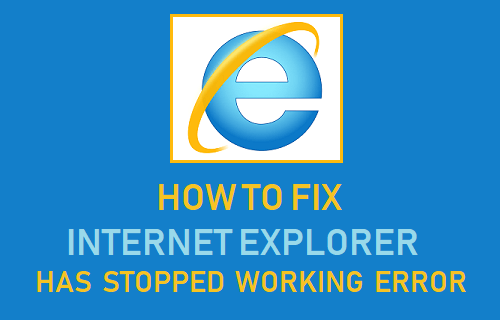 how to Fix the Internet Explorer Has Stopped Working Error