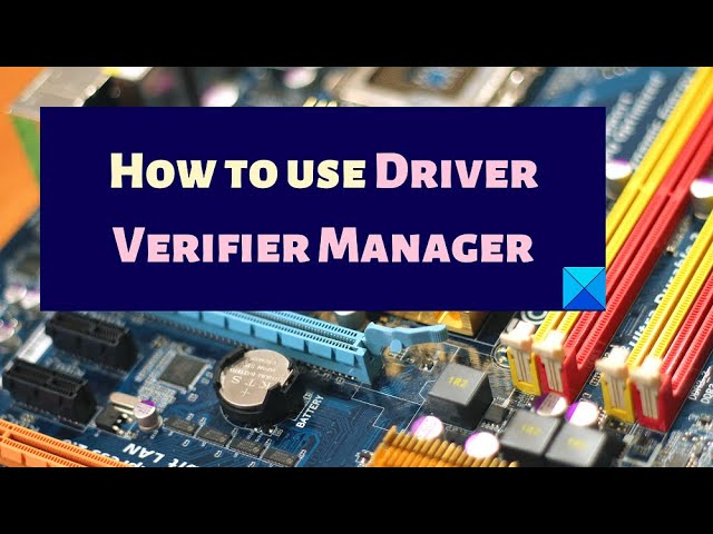 how to Turn on Driver Verifier Manager in Windows 10