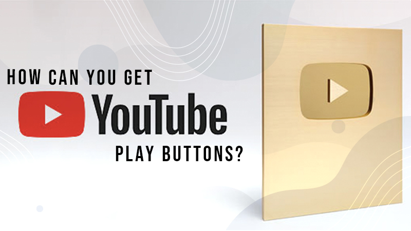 How to Get a YouTube Play Button