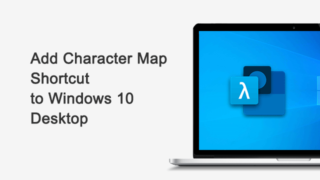 How to Create a Character Map Shortcut on Your Windows 10 Desktop